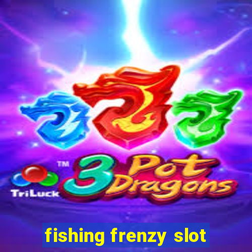 fishing frenzy slot