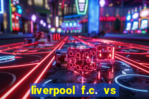 liverpool f.c. vs rc strasbourg alsace timeline