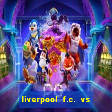 liverpool f.c. vs rc strasbourg alsace timeline