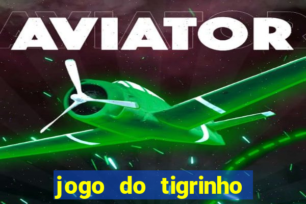 jogo do tigrinho da bete