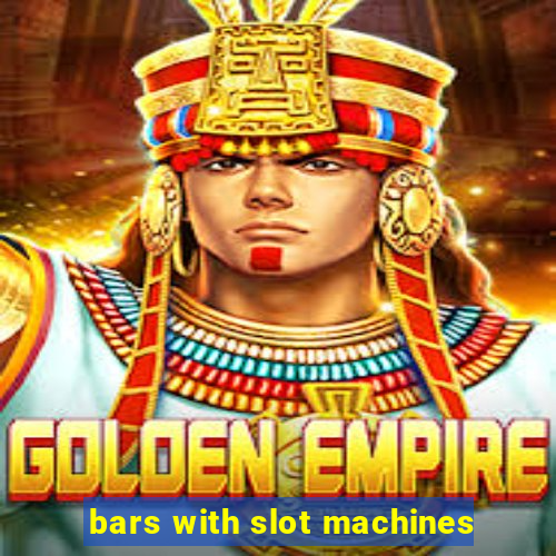 bars with slot machines