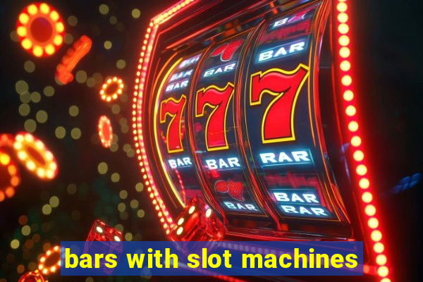 bars with slot machines