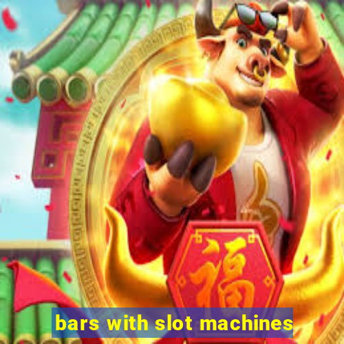 bars with slot machines