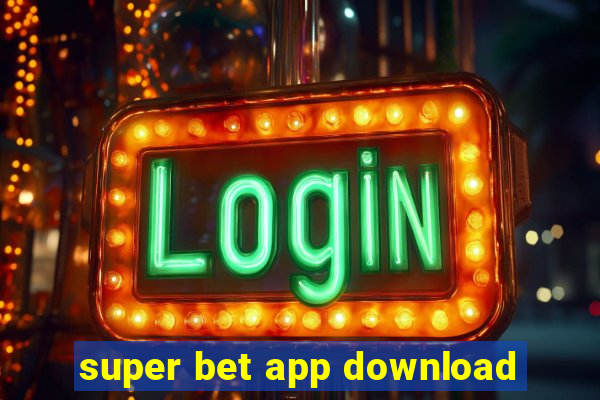 super bet app download