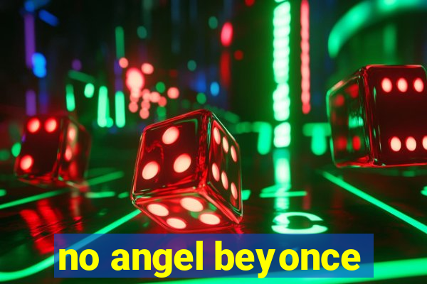 no angel beyonce