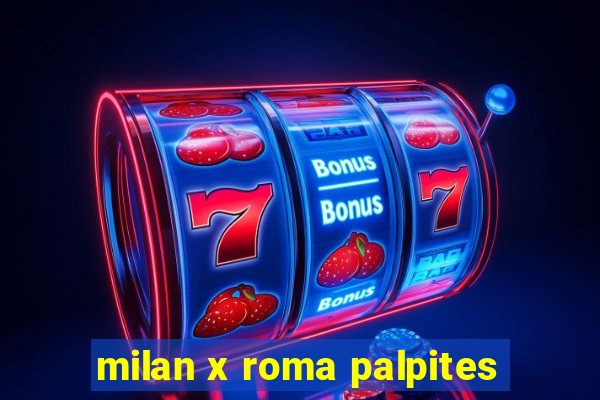 milan x roma palpites