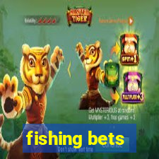 fishing bets