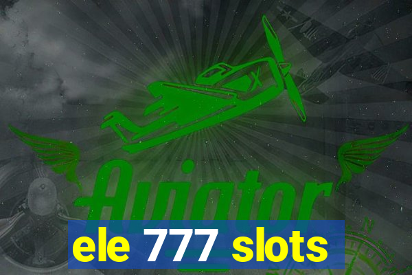 ele 777 slots