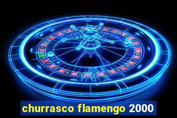 churrasco flamengo 2000