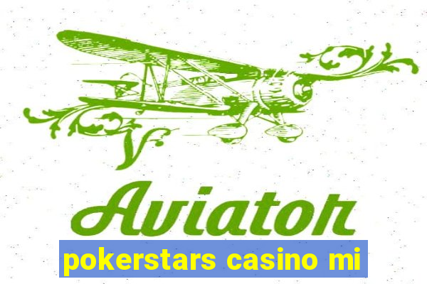 pokerstars casino mi