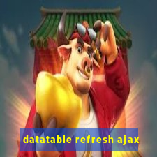 datatable refresh ajax