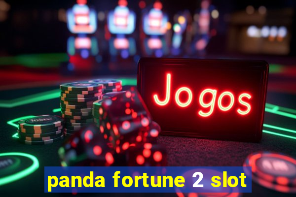 panda fortune 2 slot