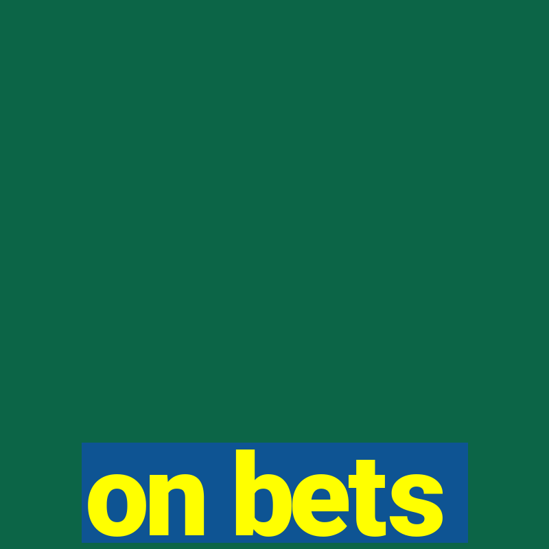 on bets