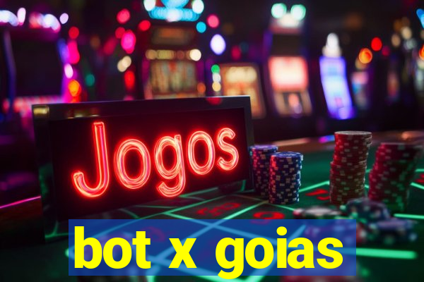 bot x goias