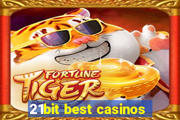 21bit best casinos