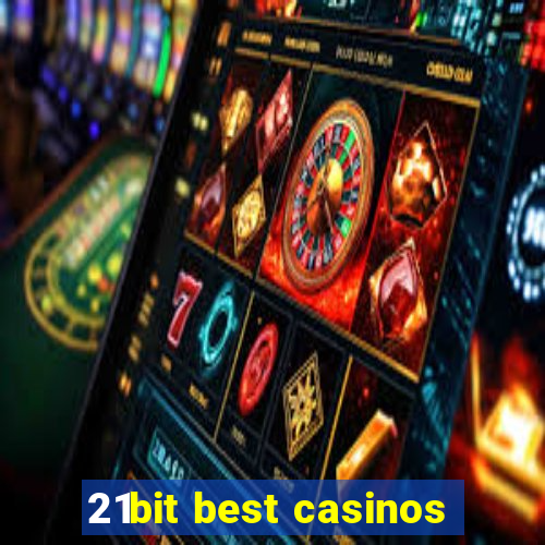 21bit best casinos