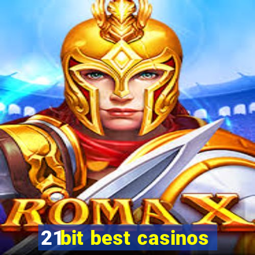 21bit best casinos