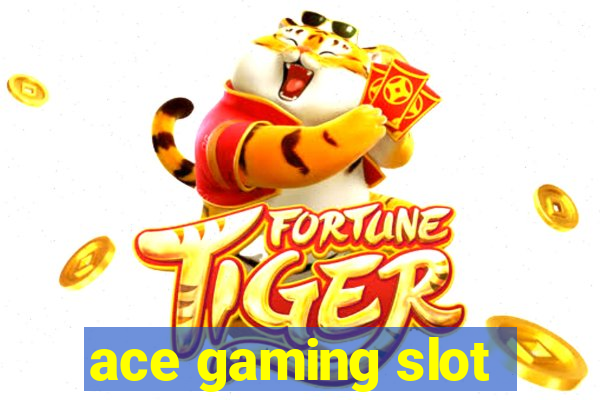 ace gaming slot