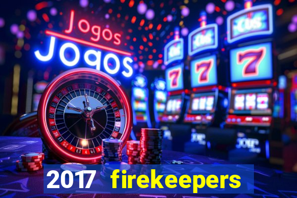 2017 firekeepers casino 400