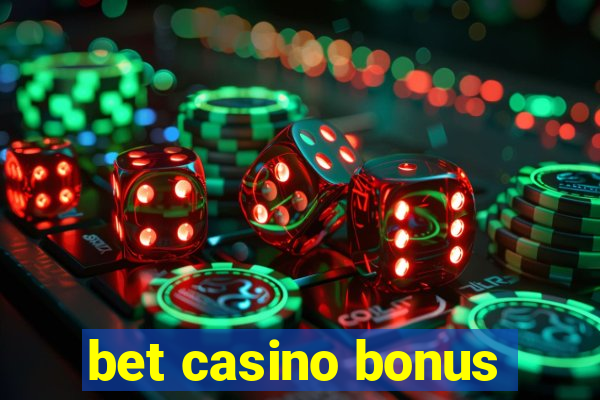 bet casino bonus