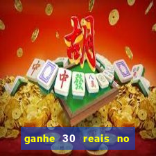 ganhe 30 reais no cadastro cassino