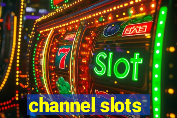 channel slots