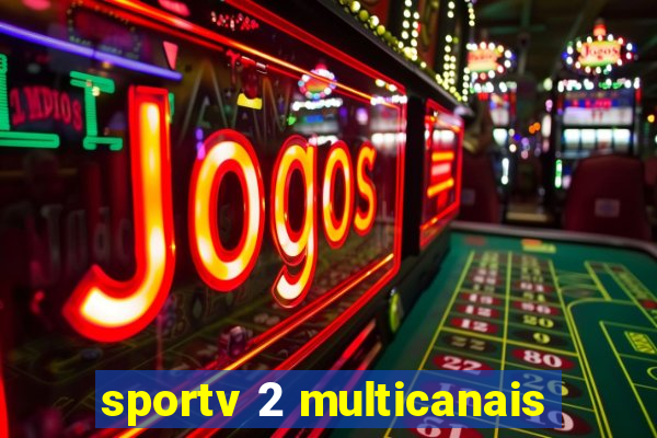 sportv 2 multicanais