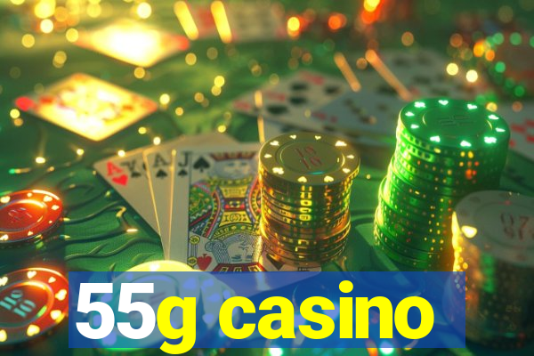 55g casino