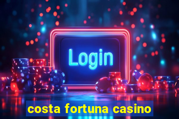 costa fortuna casino