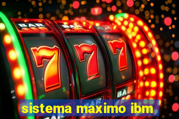 sistema maximo ibm