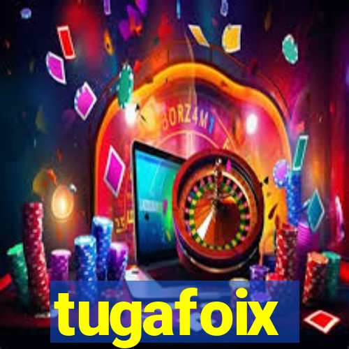 tugafoix