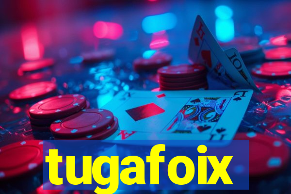 tugafoix