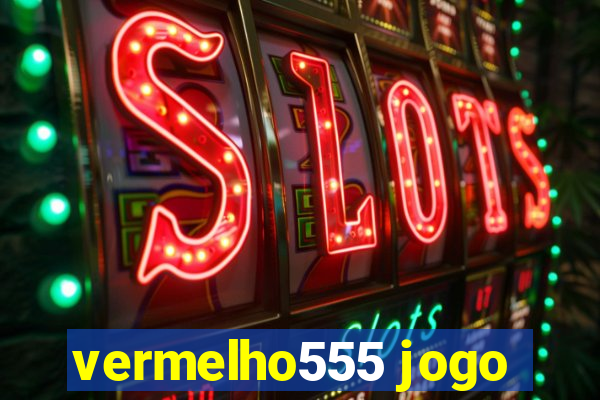 vermelho555 jogo