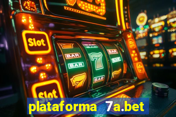 plataforma 7a.bet é confiável