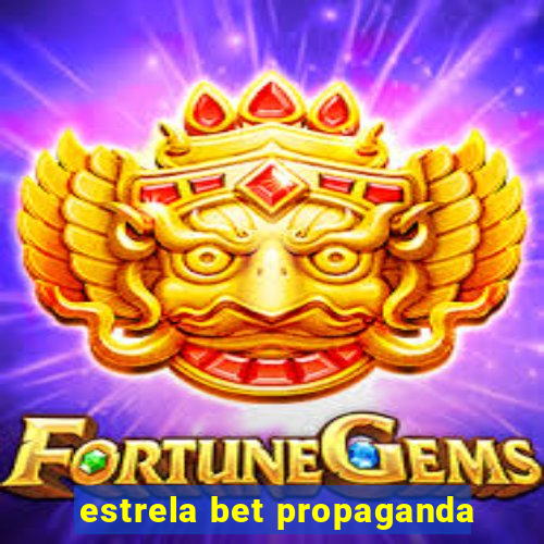 estrela bet propaganda