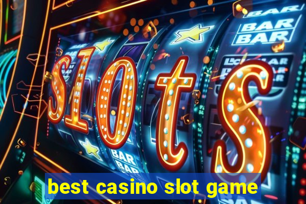 best casino slot game