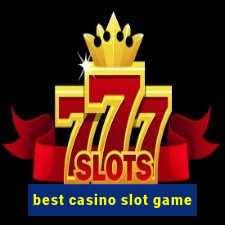 best casino slot game