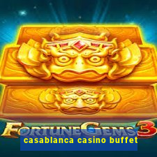 casablanca casino buffet