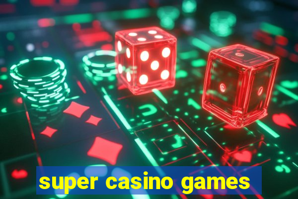 super casino games