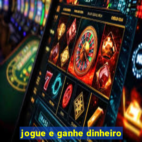 jogue e ganhe dinheiro