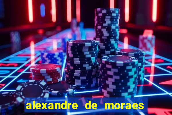 alexandre de moraes bet 365