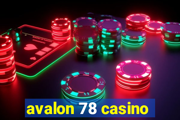 avalon 78 casino