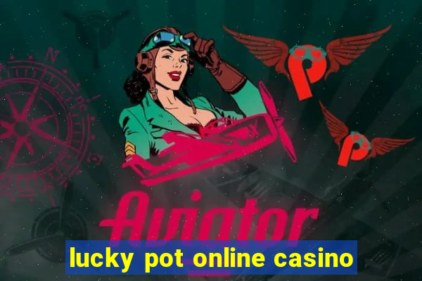 lucky pot online casino