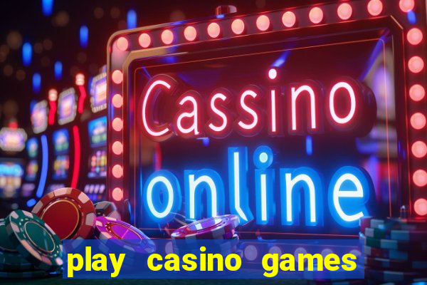 play casino games real money