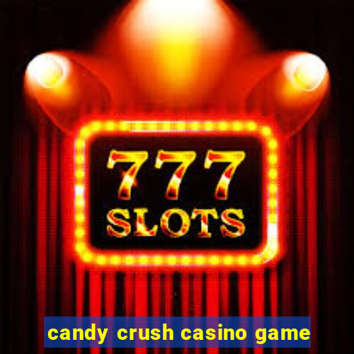 candy crush casino game