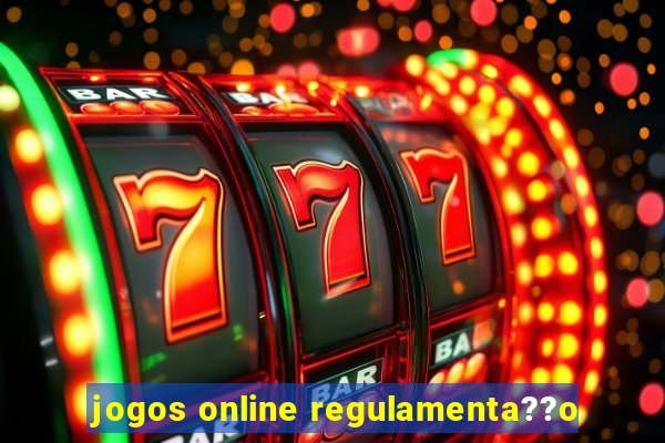 jogos online regulamenta??o