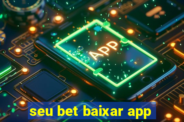 seu bet baixar app