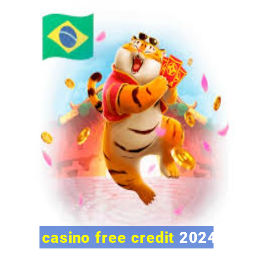 casino free credit 2024