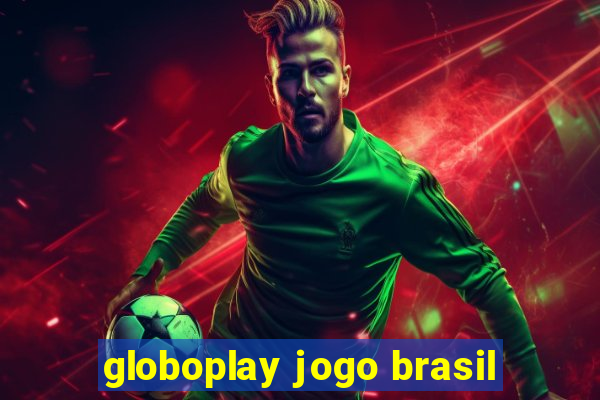 globoplay jogo brasil