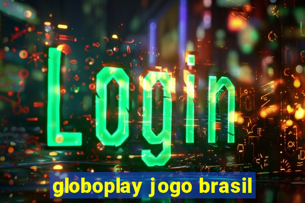 globoplay jogo brasil